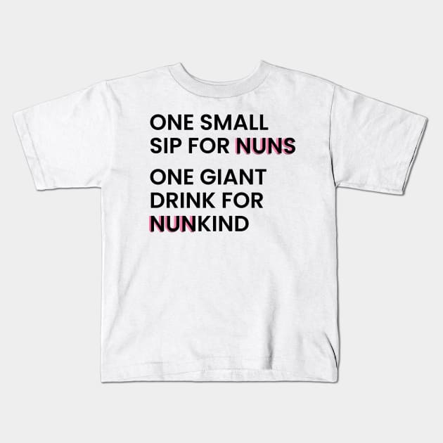 one small sip for nuns one giant drink for nunkind - warrior nun - netflix Kids T-Shirt by tziggles